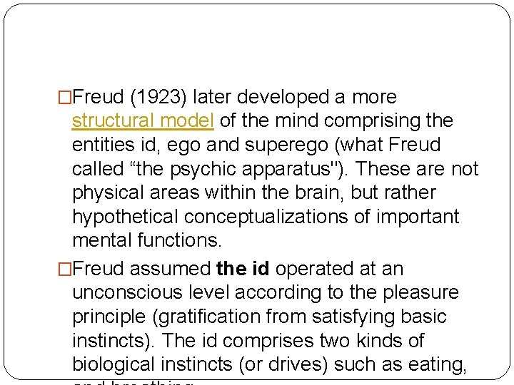 �Freud (1923) later developed a more structural model of the mind comprising the entities