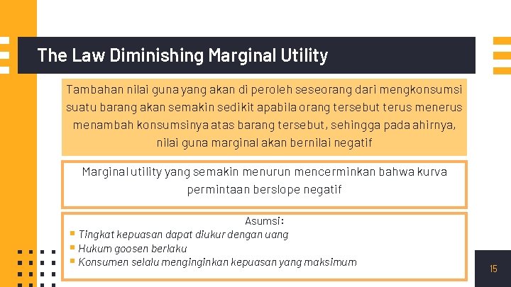The Law Diminishing Marginal Utility Tambahan nilai guna yang akan di peroleh seseorang dari The Law Diminishing Marginal Utility Tambahan nilai guna yang akan di peroleh seseorang dari