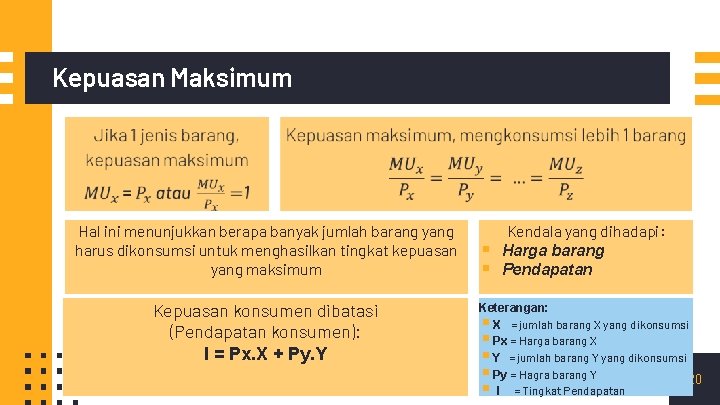 Kepuasan Maksimum Hal ini menunjukkan berapa banyak jumlah barang yang harus dikonsumsi untuk menghasilkan Kepuasan Maksimum Hal ini menunjukkan berapa banyak jumlah barang yang harus dikonsumsi untuk menghasilkan