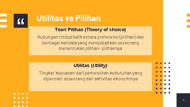“ Utilitas vs Pilihan Teori Pilihan (Theory of choice) Hubungan timbal balik antara preferensi “ Utilitas vs Pilihan Teori Pilihan (Theory of choice) Hubungan timbal balik antara preferensi