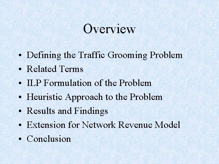 Overview • • Defining the Traffic Grooming Problem Related Terms ILP Formulation of the