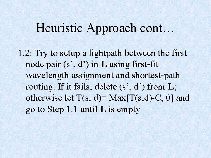 Heuristic Approach cont… 1. 2: Try to setup a lightpath between the first node