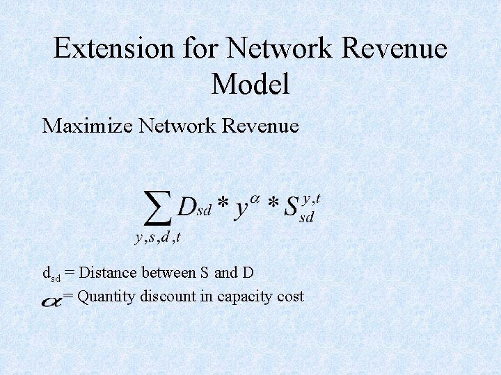 Extension for Network Revenue Model Maximize Network Revenue dsd = Distance between S and