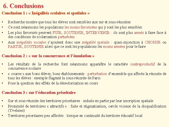 6. Conclusions Conclusion 1 : « Inégalités scolaires et spatiales » • • Recherche