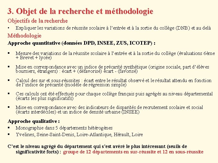 3. Objet de la recherche et méthodologie Objectifs de la recherche • Expliquer les