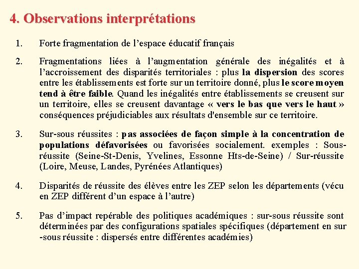 4. Observations interprétations 1. Forte fragmentation de l’espace éducatif français 2. Fragmentations liées à