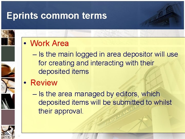 Eprints common terms • Work Area – Is the main logged in area depositor