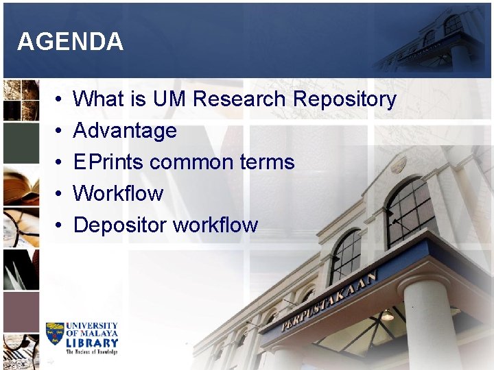 AGENDA • • • What is UM Research Repository Advantage EPrints common terms Workflow