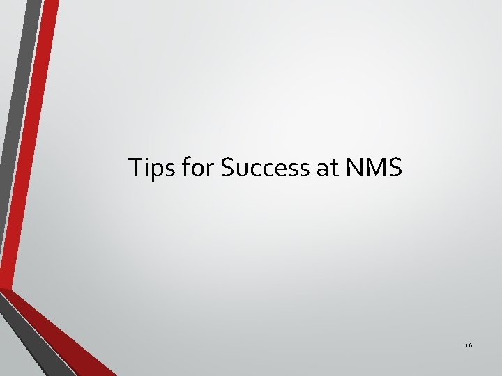 Tips for Success at NMS 16 