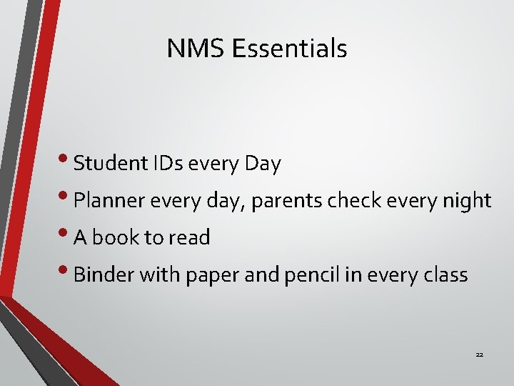 NMS Essentials • Student IDs every Day • Planner every day, parents check every