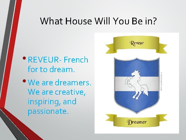 What House Will You Be in? • REVEUR- French for to dream. • We