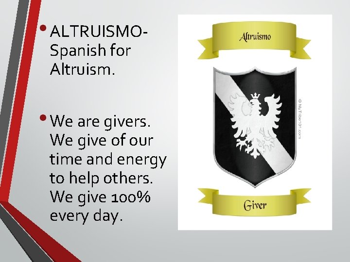  • ALTRUISMOSpanish for Altruism. • We are givers. We give of our time