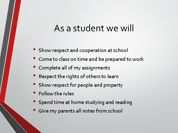 As a student we will • • Show respect and cooperation at school Come