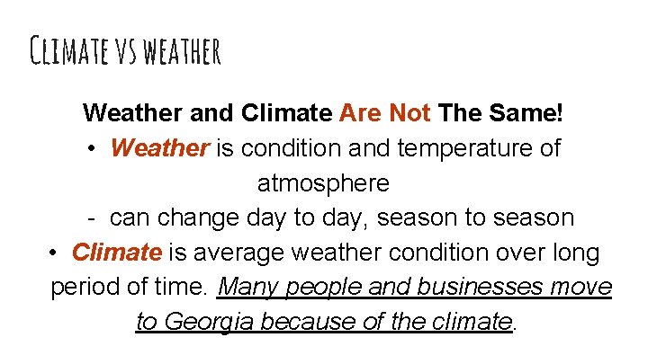 Climate vs weather Weather and Climate Are Not The Same! • Weather is condition