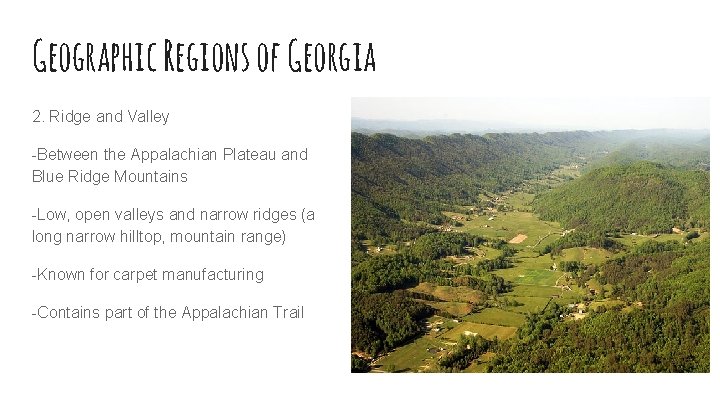 Geographic Regions of Georgia 2. Ridge and Valley -Between the Appalachian Plateau and Blue