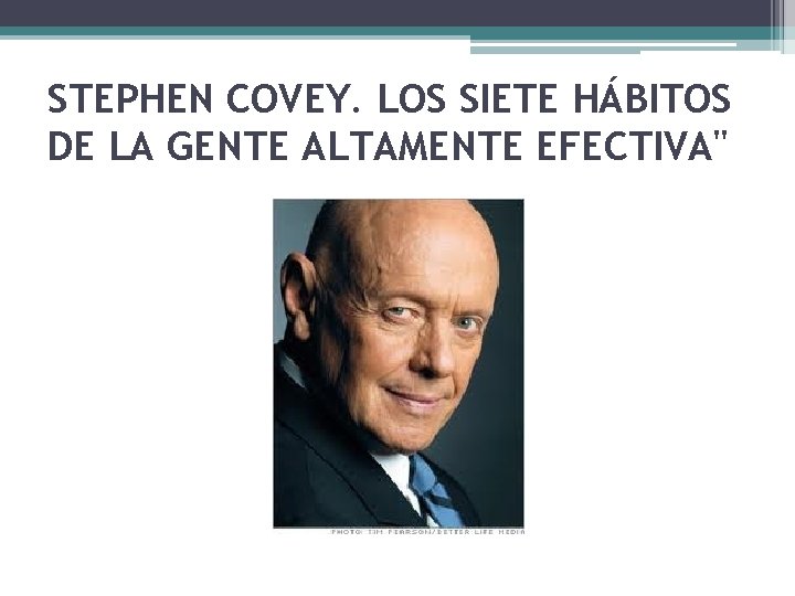 STEPHEN COVEY. LOS SIETE HÁBITOS DE LA GENTE ALTAMENTE EFECTIVA" 