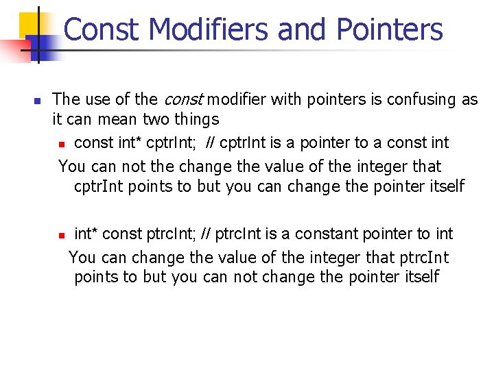 Const Modifiers and Pointers n The use of the const modifier with pointers is