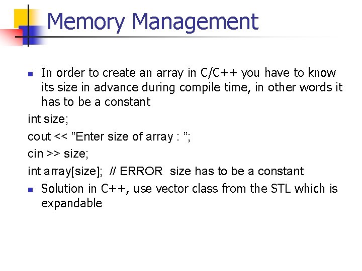 Memory Management In order to create an array in C/C++ you have to know