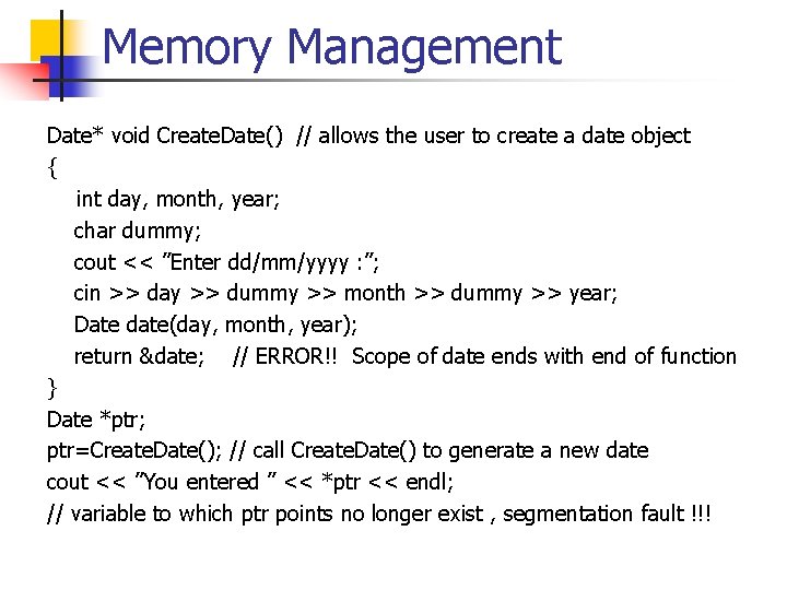 Memory Management Date* void Create. Date() // allows the user to create a date