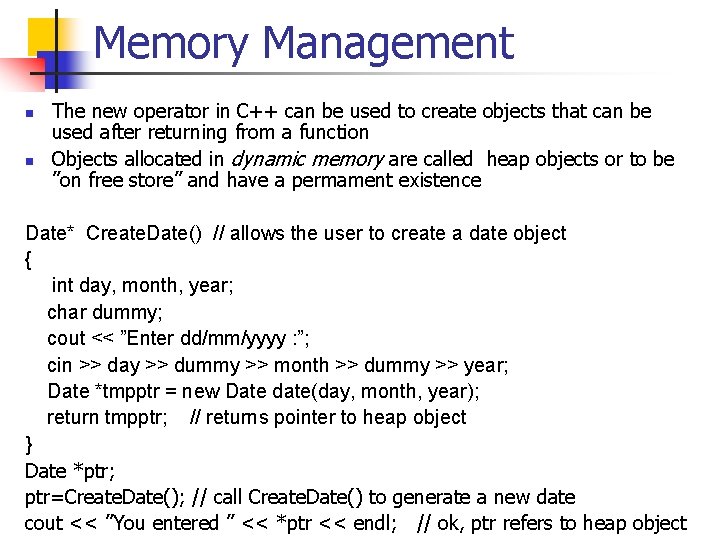 Memory Management n n The new operator in C++ can be used to create