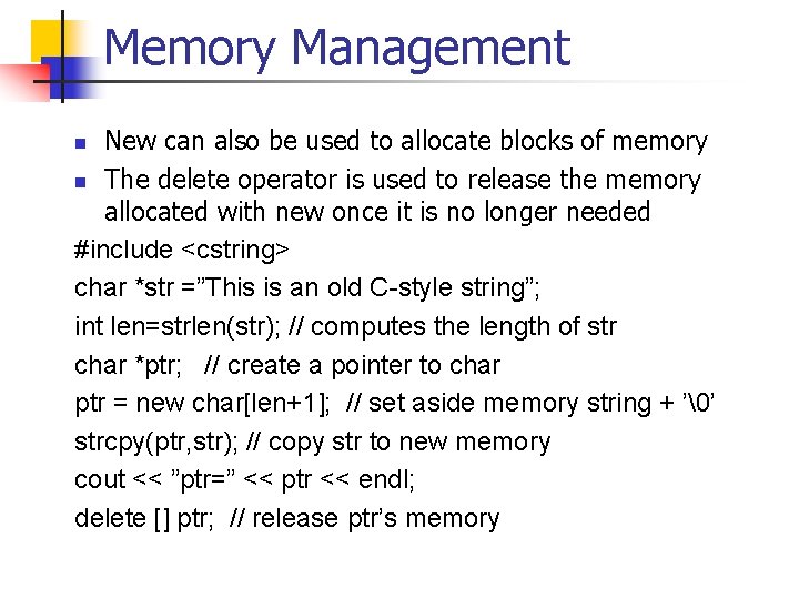 Memory Management New can also be used to allocate blocks of memory n The