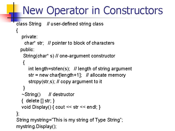 New Operator in Constructors class String // user-defined string class { private: char* str; New Operator in Constructors class String // user-defined string class { private: char* str;