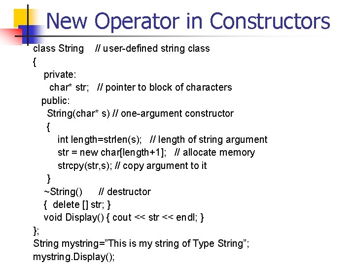 New Operator in Constructors class String // user-defined string class { private: char* str;