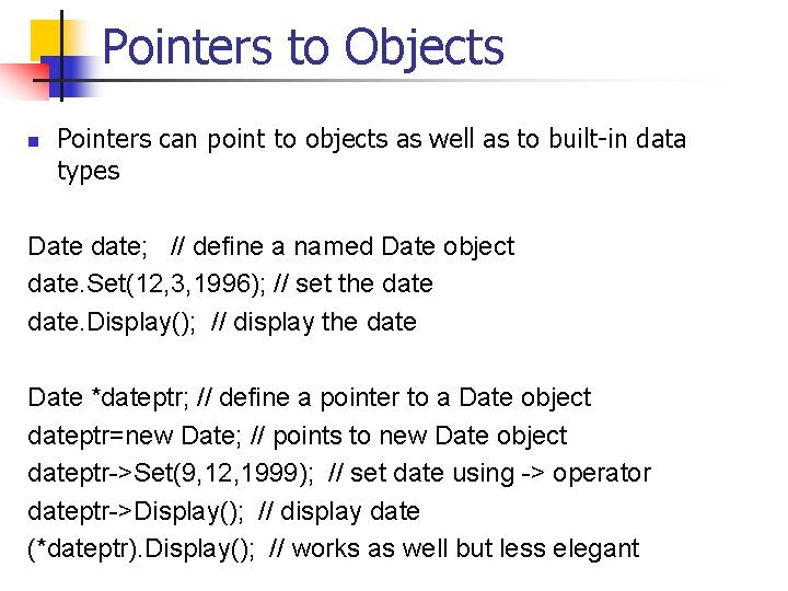 Pointers to Objects n Pointers can point to objects as well as to built-in