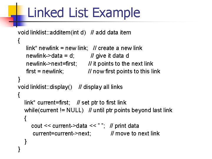 Linked List Example void linklist: : additem(int d) // add data item { link*