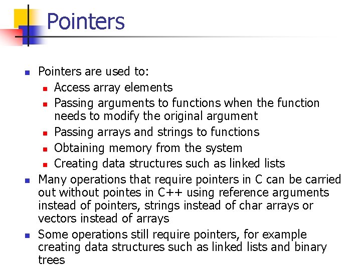 Pointers n n n Pointers are used to: n Access array elements n Passing