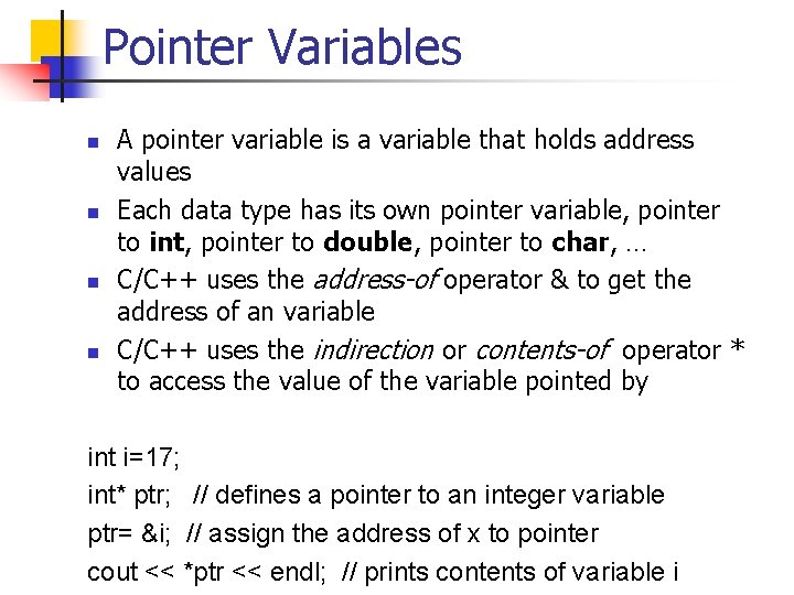 Pointer Variables n n A pointer variable is a variable that holds address values