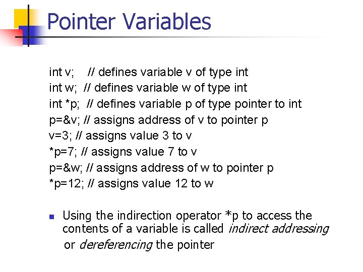 Pointer Variables int v; // defines variable v of type int w; // defines
