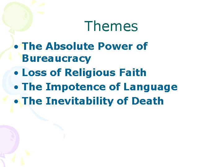 Themes • The Absolute Power of Bureaucracy • Loss of Religious Faith • The