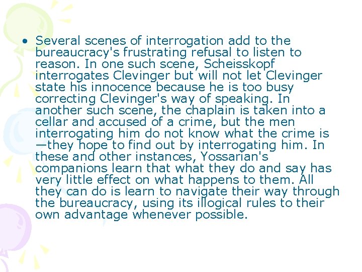  • Several scenes of interrogation add to the bureaucracy's frustrating refusal to listen