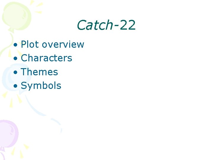 Catch-22 • Plot overview • Characters • Themes • Symbols 
