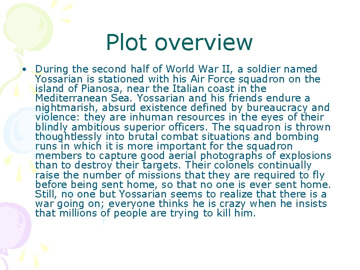 Plot overview • During the second half of World War II, a soldier named