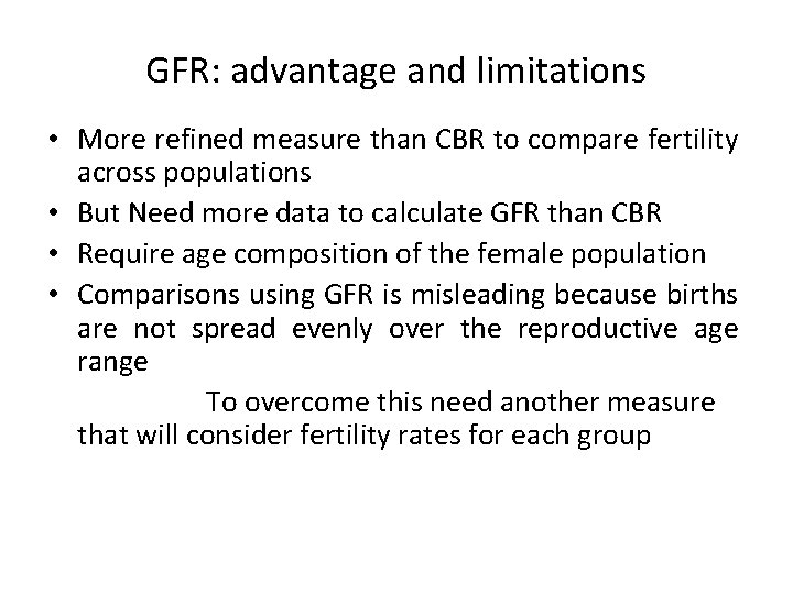 GFR: advantage and limitations • More refined measure than CBR to compare fertility across