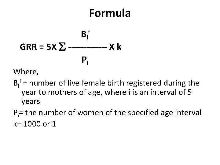 Formula B if GRR = 5 X ------- X k Pi Where, Bif =