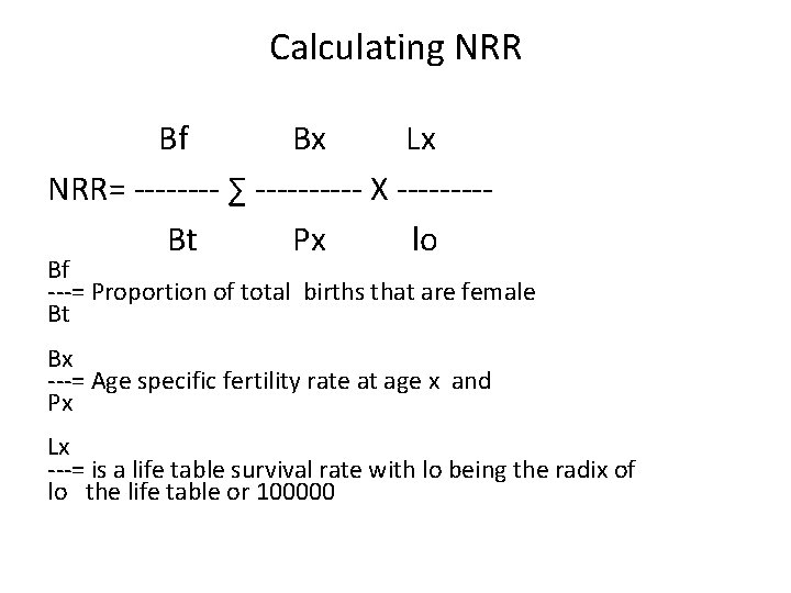 Calculating NRR Bf Bx Lx NRR= ---- ∑ ----- X ----Bt Px lo Bf