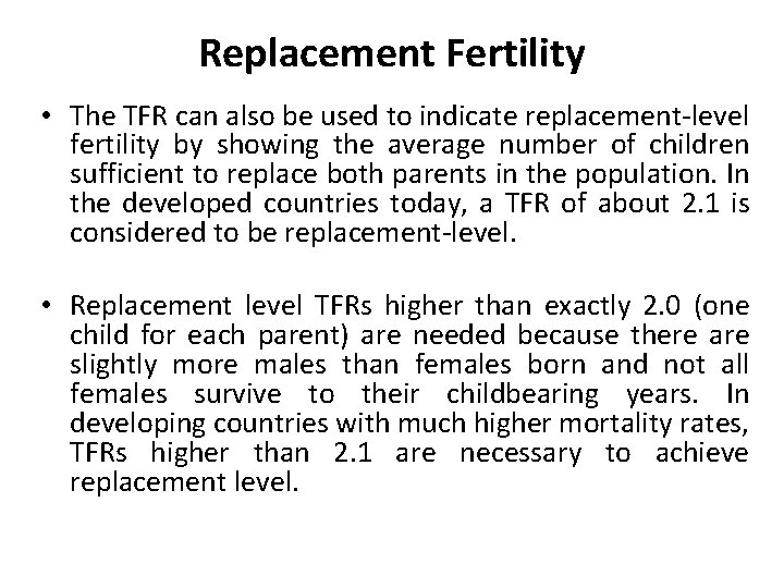 Replacement Fertility • The TFR can also be used to indicate replacement-level fertility by