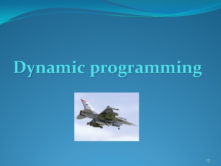 Dynamic programming 13 Dynamic programming 13