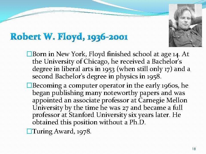 Robert W. Floyd, 1936 -2001 �Born in New York, Floyd finished school at age