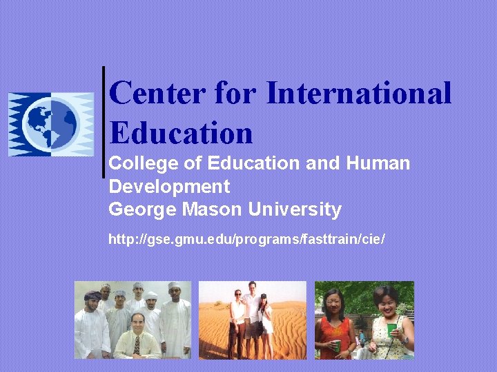 Center for International Education College of Education and Human Development George Mason University http: