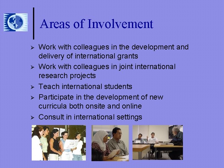 Areas of Involvement Ø Ø Ø Work with colleagues in the development and delivery