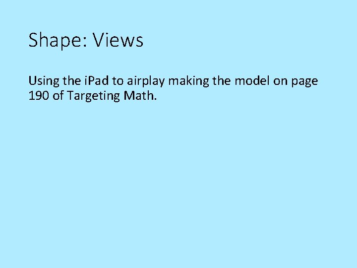 Shape: Views Using the i. Pad to airplay making the model on page 190