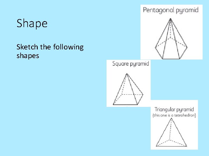 Shape Sketch the following shapes 