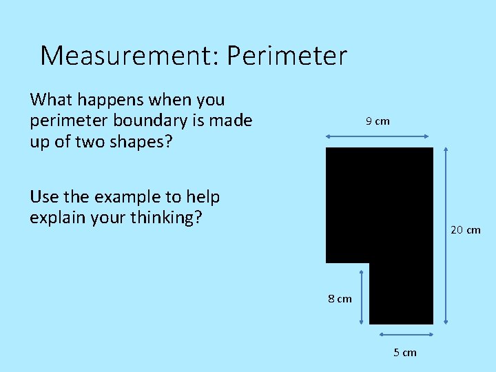 Measurement: Perimeter What happens when you perimeter boundary is made up of two shapes?