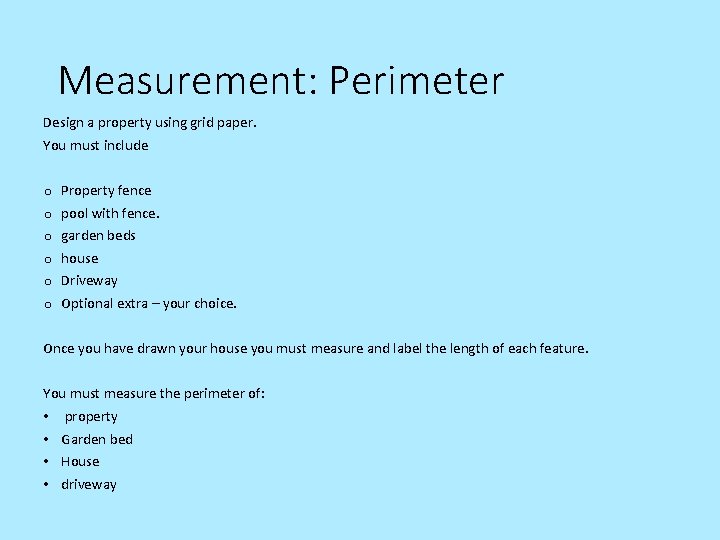 Measurement: Perimeter Design a property using grid paper. You must include o o o