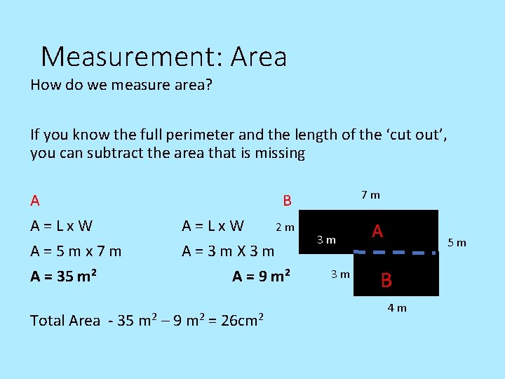 Measurement: Area How do we measure area? If you know the full perimeter and