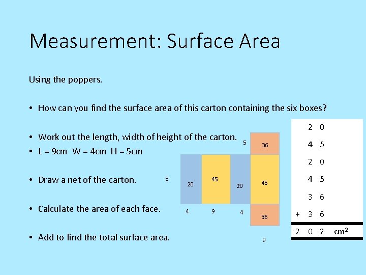 Measurement: Surface Area Using the poppers. • How can you find the surface area